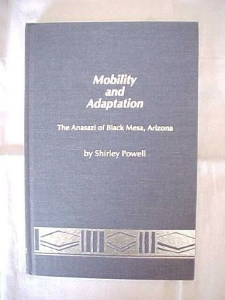 Mobility And Adaptation,  The Anasazi Of Black Mesa,  Arizona By Shirley Powell