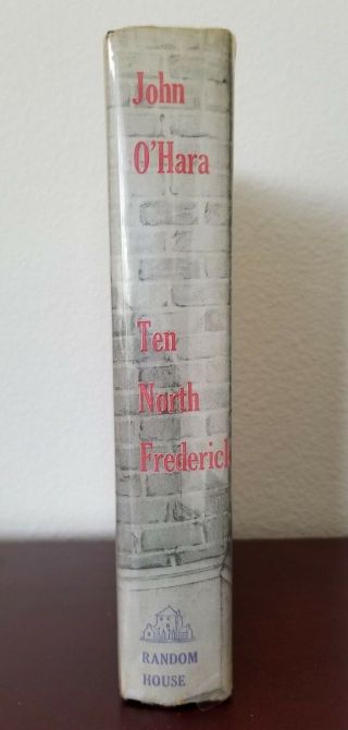 Ten North Frederick by John O ' Hara,  FIRST PRINTING,  1955 3