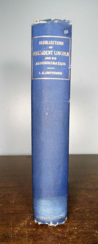 RECOLLECTIONS OF PRESIDENT LINCOLN & HIS ADMINISTRATION 1891 1st Edition HC TEG 2