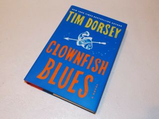 Clownfish Blues - - Signed By Tim Dorsey - - 1st - - Hardcover 2017