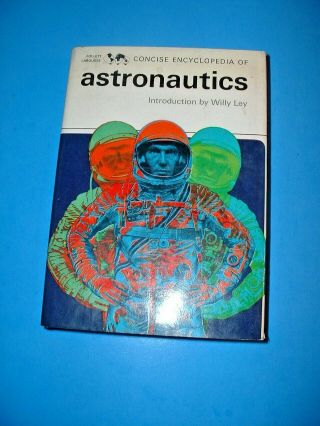 1968 Concise Encyclopedia Of Astronautics Thomas De Galiana Hardcover/dustjacket