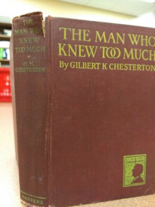 The Man Who Knew Too Much,  Gilbert Chesterton Harper & Brothers,  1922,  First Ed.