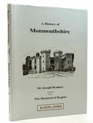 A History Of Monmouthshire The Hundred Of Raglan - Bradney,  Joseph.
