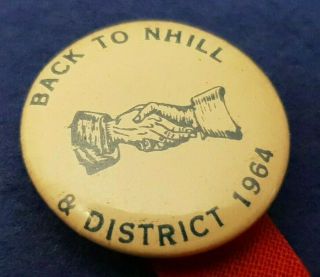 Vintage Back To Nhill & District 1964 Tin Badge