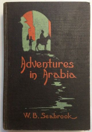 Adventures In Arabia 1927 Hardback W B Seabrook Preownedbook.  Com
