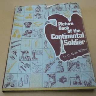 Vintage Picture Book Of The Continental Soldier By C.  Keith Wilbur