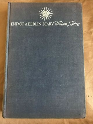 End Of A Berlin Diary By William L Shirer 1947 First Edition (stated) No Dj