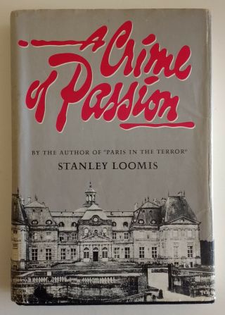 A Crime Of Passion - Stanley Loomis - 1967 - 1st Edition - Hc W/dj