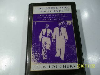 The Other Side Of Silence By John Loughery (gay Men 