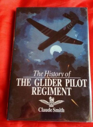 The History Of The Glider Pilot Regiment By Claude Smith Hardback W/jacket