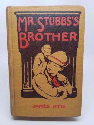 Mr.  Stubbs Brother By James Otis 1910 Vintage Hardcover Book