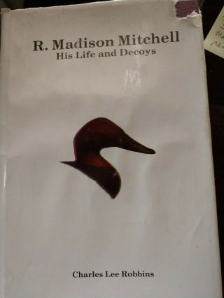 Hi Life And Decoys,  R Madison Mitchell.  The Book Has Text And Pictures By
