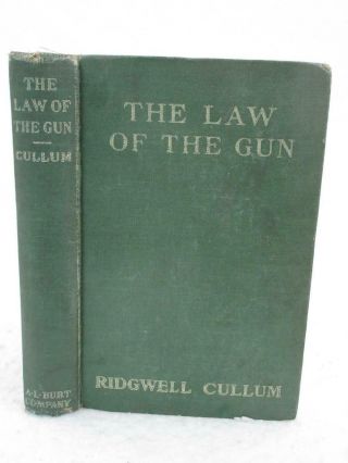 Ridgwell Cullum The Law Of The Gun 1918 A.  L.  Burt,  Ny Early Reprint