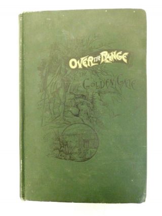 Over The Range To The Golden Gate Book 1889 Ed Hardback Wood Donnelly Sk Hooper