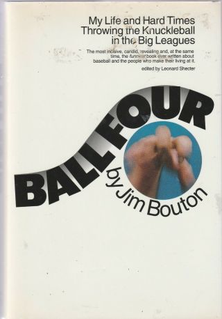 Ball Four - My Life And Times Throwing The Knuckleball Signed By Jim Bouton