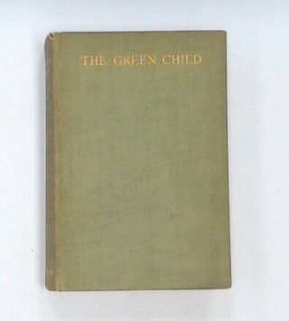 Vintage The Green Child A Romance By Herbert Read First Published 1935 - D14