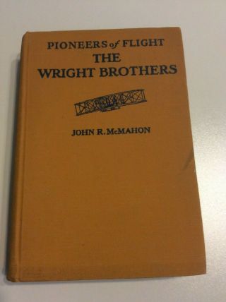 1930 The Wright Brothers Pioneers Of Flight By John R.  Mcmahon 1st Edition