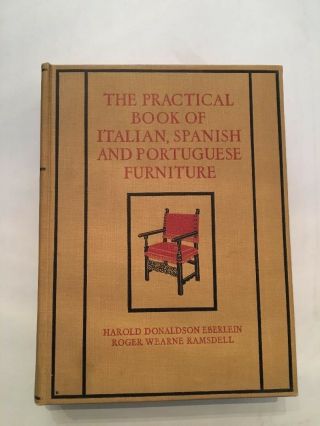 The Practical Book Of Italian,  Spanish,  And Portuguese Furniture By Eberlein1927