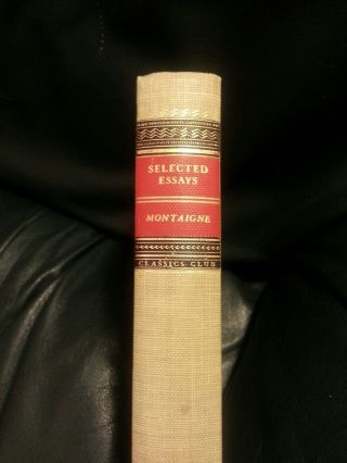 Selected Essays Michel De Montaigne Walter J.  Black Classics Club Hardcover