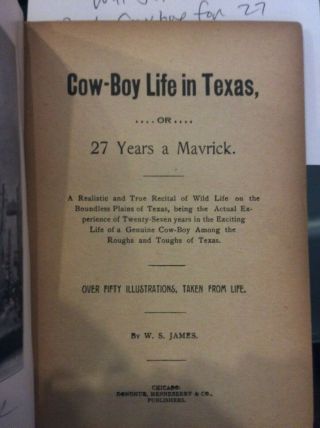Cow - boy Life in Texas,  or 27 Years a Maverick,  W.  S.  James 1893 1st edition 2