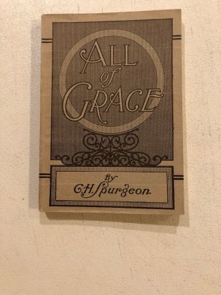 All Of Grace.  C H Spurgeon.  1900 