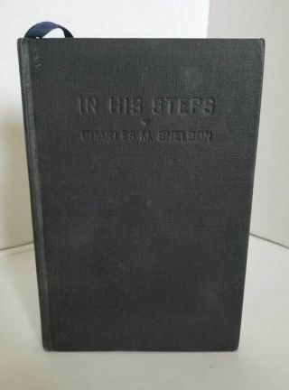 Vintage In His Steps By Charles M.  Sheldon Hc 1935 Grosset & Dunlap Publishers