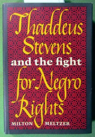 1967 Thaddeus Stevens – The Fight For Negro Rights – Milton Meltzer – 1st Ed,  Dj