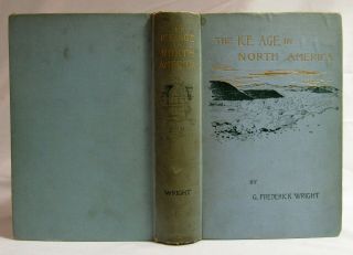 1890 THE ICE AGE IN NORTH AMERICA Geology GLACIERS Natural History WRIGHT Maps 2