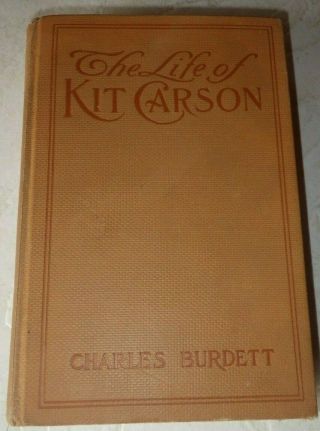 The Life Of Kit Carson Charles Burnett 1902 First Edition Rare Hc Book A L Burt
