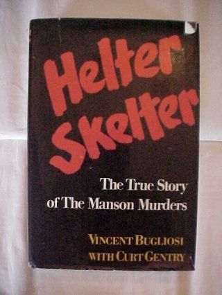 Helter Skelter,  The True Story Of The Manson Murders By Vincent Bugliosi