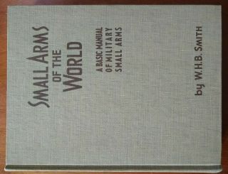 Small Arms Of The World - Military Weapons - Whb Smith - Hardcover Book 1955
