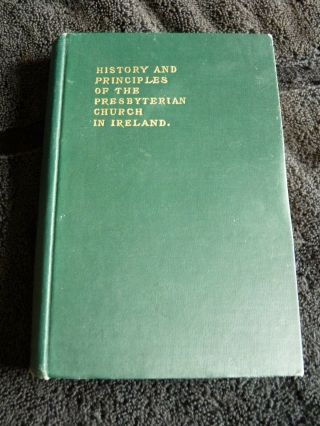 History Of The Presbyterian Church In Ireland 1907 – Fisherwick – Ulster / Irish