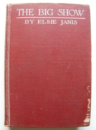 1919 Signed 1st Ed.  The Big Show: Entertaining The Troops In Wwi By Elsie Janis