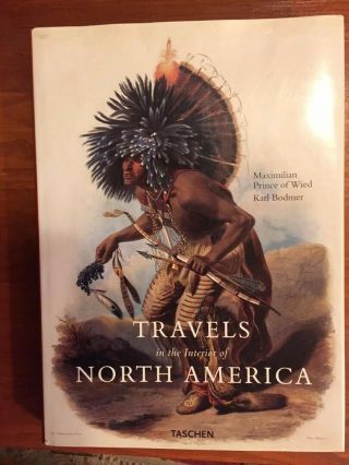 Book Travels In The Interior Of North America,  Taschen,  Illustrations K.  Bodmer
