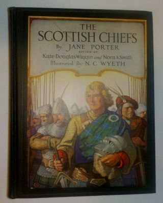 The Scottish Chiefs By Jane Porter - - Illustrated By N.  C.  Wyeth.  - - 1st Ed - 1921