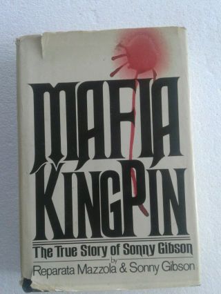 Signed - Mafia Kingpin By Reparata Mazzola And Sonny Gibson 1st Edition H/c D/j