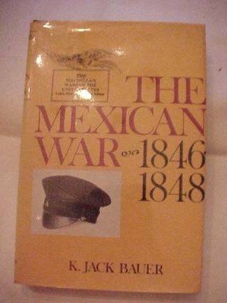 The Mexican War 1846 - 1848 Macmillan Wars Of The United States 15 Maps,  40 Photos