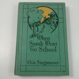When Sarah Went To School By Elsie Singmaster Hc Houghton Mifflin 1910
