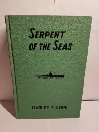 Serpent Of The Seas By Harley F.  Cope Hc 1942 - U.  S Navy Submarines Wwi Wwii