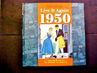 Good Old Days " Live It Again " 1950 - Best Of The Saturday Evening Post - Reminisce