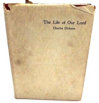 Vintage The Life Of Our Lord By Charles Dickens 1934 Edition Hardback - A07