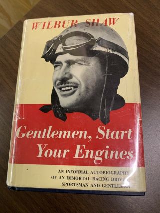 First Edition 1955 Gentlemen,  Start Your Engines Wilbur Shaw
