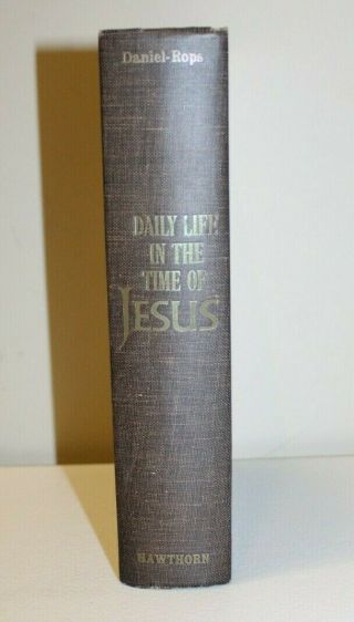 Daily Life In The Time Of Jesus Hawthorn First Edition 1962