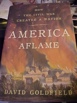 2011 Book,  How The Civil War Created A Nation,  America Aflame