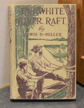 1910 The White River Raft Book By Lewis Miller Logging Trip Into Forest Arkansas