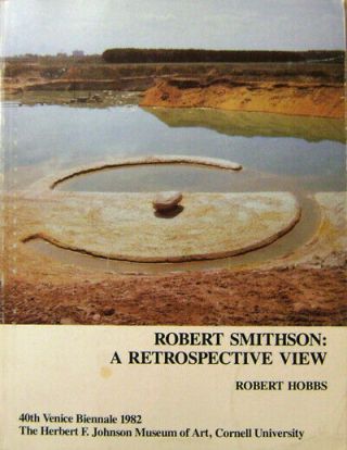 Robert Art Hobbs / Robert Smithson A Retrospective View First Edition 1982