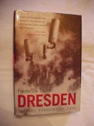 2004 Book,  Dresden,  Tuesday,  Feb 13,  1945 By Taylor; Wwii Bombing Of German City