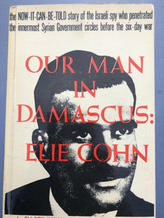 Our Man In Damascus: Elie Cohn By Eli Ben - Hanan,  1st Edition 1969