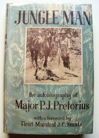 1948 Ed.  Jungle Man: Autobiography Of Maj.  P.  J.  Pretorius (south Africa) W/dj