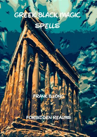Greek Black Magic Spells By Frank B.  Long - Occult,  Rituals,  Dark Magic,  Demons